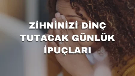 Günlük İpuçları: Etkili ve Başarılı Modern Yaşam İçin En İyi Rehber